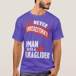 Underskatta aldrig Man Paraglider Fallskärm T Shirt