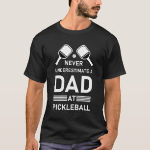 Underskatta aldrig Pappa vid Pickleball T Shirt
