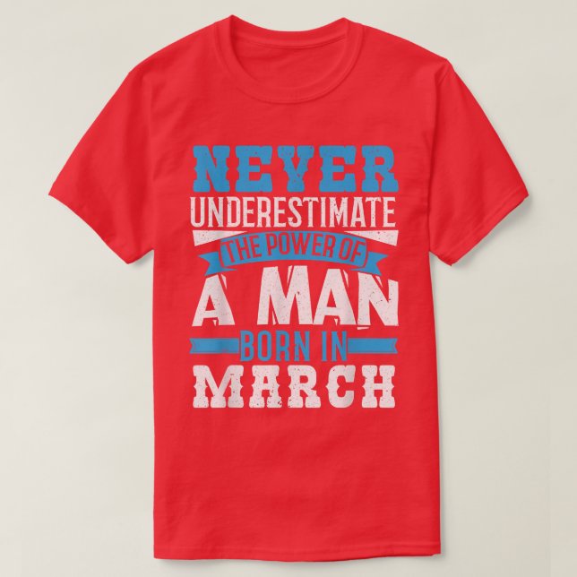 Underskatta aldrig ström som har fötts i mars  t shirt (Design framsida)