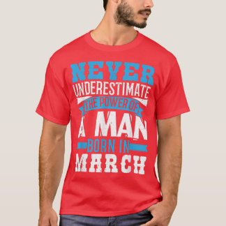 Underskatta aldrig ström som har fötts i mars t shirt