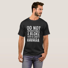 Underskatta inte en kille med en smutsa ner Navara T-shirt