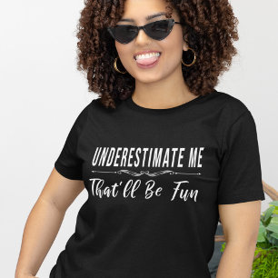 Underskatta mig att det blir roligt att säga Roli T Shirt
