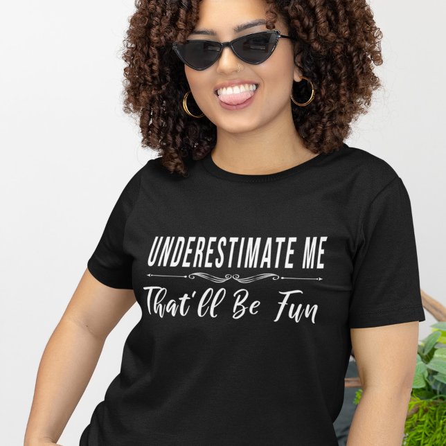 Underskatta mig att det blir roligt att säga Rolig T Shirt (Skapare uppladdad)