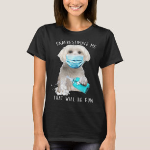 Underskatta mig att det blir roligt hund som säger t shirt