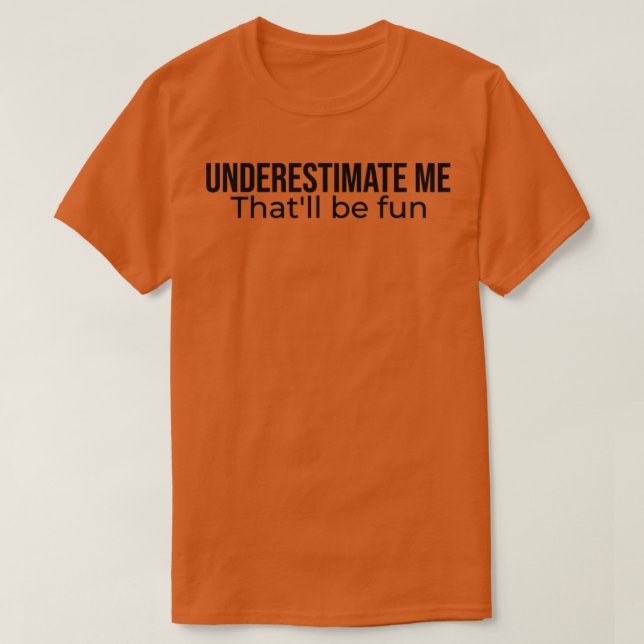 Underskatta mig att roligt Bäst säljande kommer at T Shirt (Design framsida)