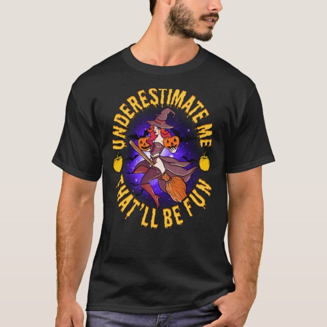 Underskatta mig att vara Roligt T-Shirt Sassy Witc (Framsida)