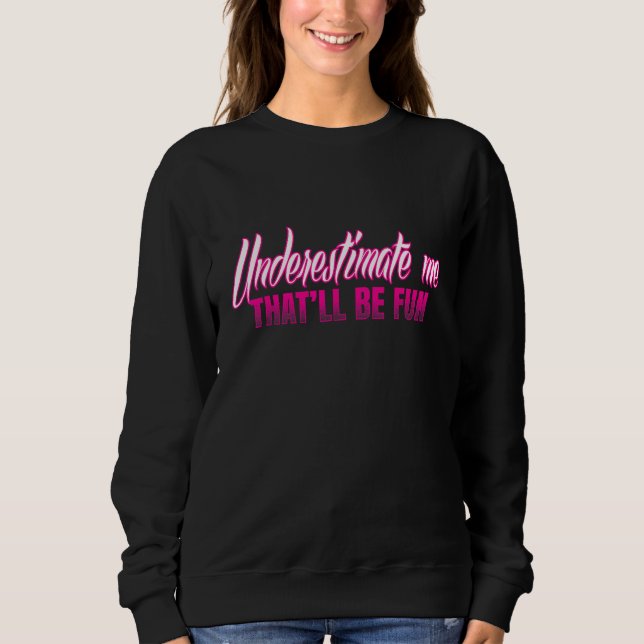 Underskatta mig - det blir Roligt Sassy Novelty T Shirt (Framsida)