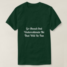 Underskatta mig t shirt