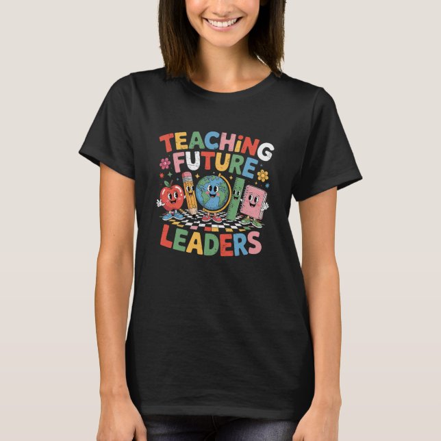 Undervisa framtida ledare Groovy lärare T Shirt (Framsida)