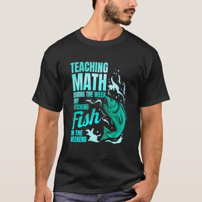 Undervisa matematik & fånga fisk Matematiklärare T Shirt (Framsida)