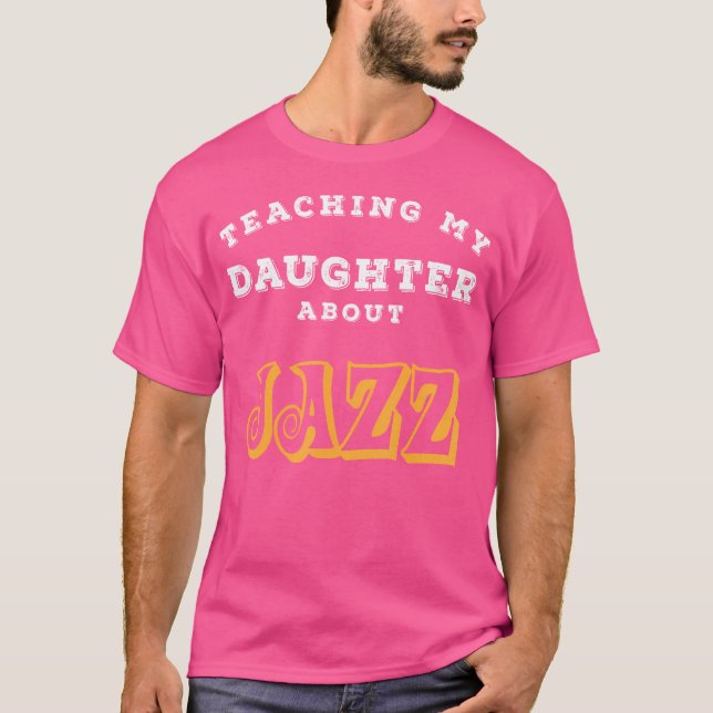 Undervisa min dotter om Jazz Gift Cm T Shirt (Framsida)