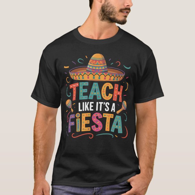 Undervisa som om det vore en Fiesta Lärare Sombrer T Shirt (Framsida)