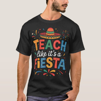 Undervisa som om det vore en Fiesta Lärare Sombrer T Shirt