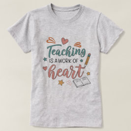 Undervisning är ett hjärtats arbete Lärar-T-shirt T Shirt