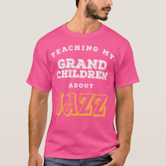Undervisning till mina morbarn om Jazz Gift Cm T Shirt