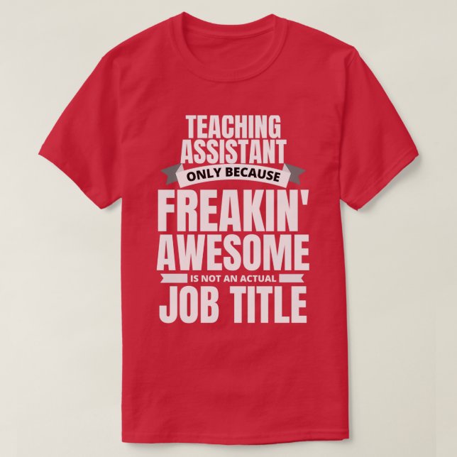 Undervisningsassistenten för Freakin Fantastisk T Shirt (Design framsida)