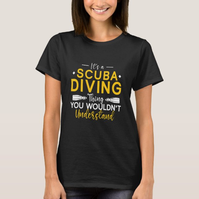 Underwater Diving It's A Scuba Diving Thing Scuba  T Shirt (Framsida)