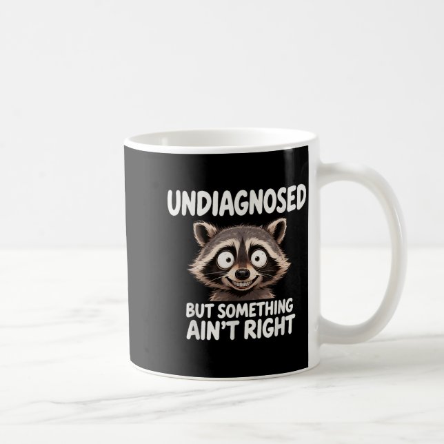 Undiagnosed But Soing Ain't Right Funny Raccoon Me Kaffemugg (Höger)