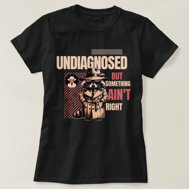 Undiagnosed Raccoon for Raccoon Fans” T Shirt (Design framsida)