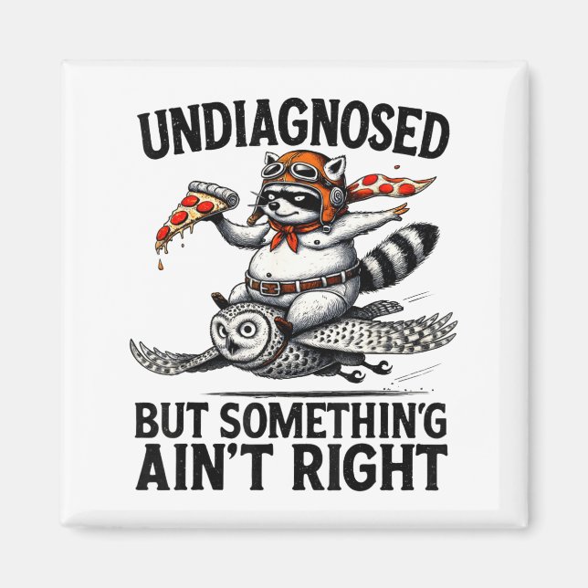 Undiagnosed Soing Aint Right Funny Raccoon Zza Owl Magnet (Framsidan)