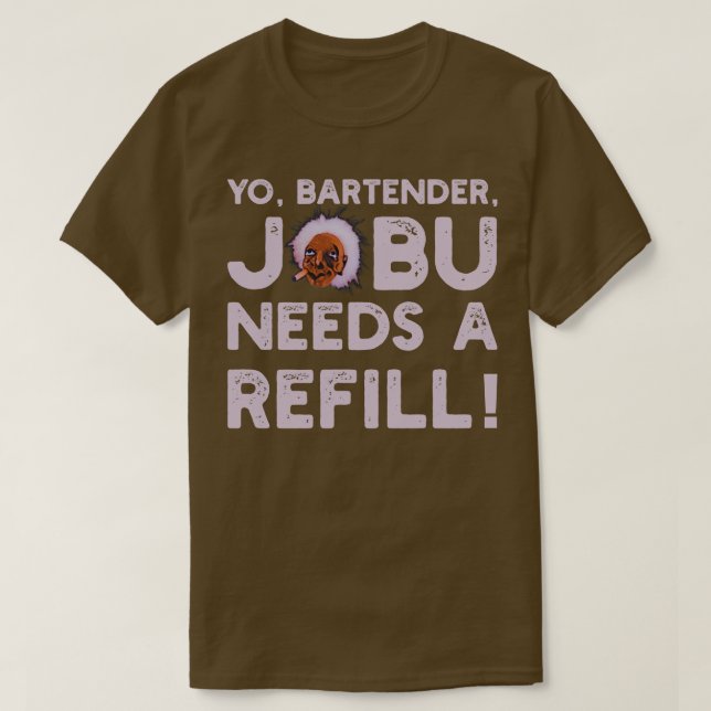 Undre bartender Jobu behöver en påfyllning V2 T Shirt (Design framsida)