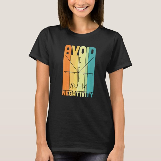 Undvik Negativitet Matematiklärare   Matematik Pun T Shirt (Framsida)