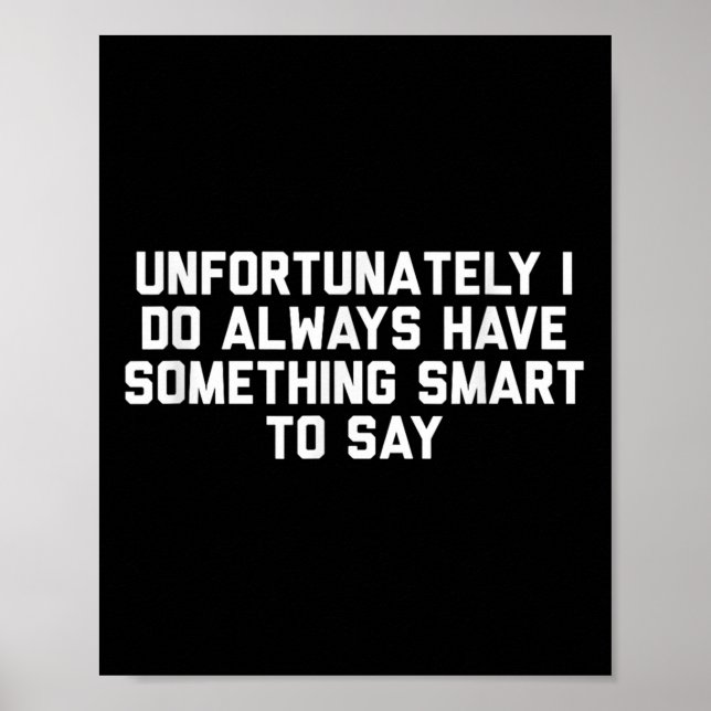 Unfortunately I Do Always Have Soing Smart To Say  Poster (Framsidan)