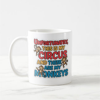 Unfortunately This Is My Circus Mug Kaffemugg