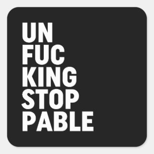 Unfu*kingstoppbar Fyrkantigt Klistermärke