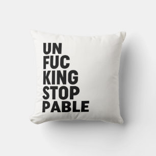 Unfu*kingstoppbar Kudde