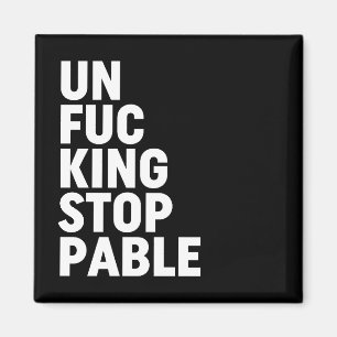 Unfu*kingstoppbar Magnet