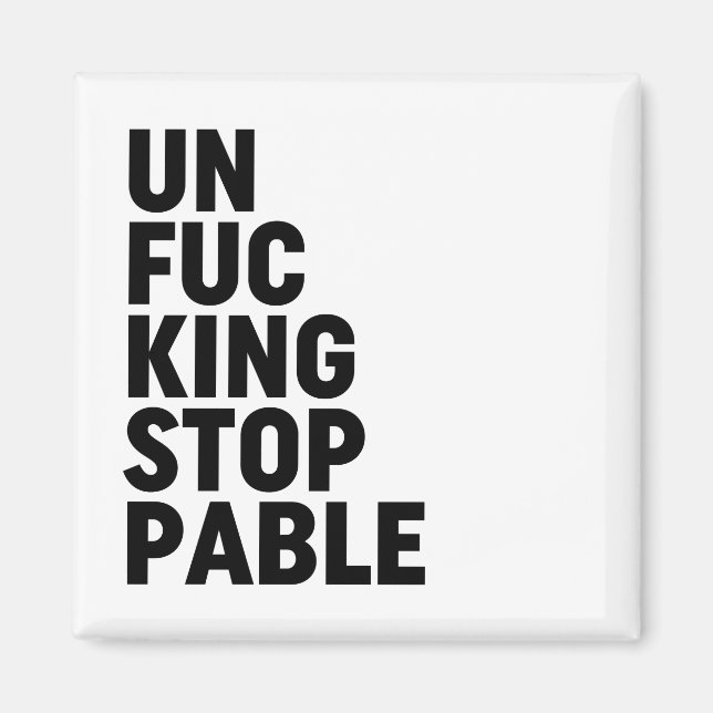 Unfu*kingstoppbar Magnet (Framsidan)