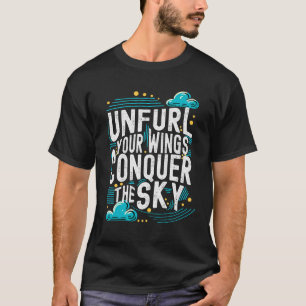Unfurl din Vingar erövra Himmel Motiveringsverk T Shirt