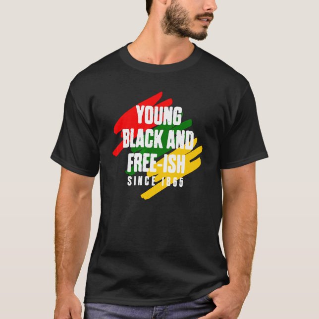 Ung svart och fri Ish sedan 1865 svart frihet T Shirt (Framsida)