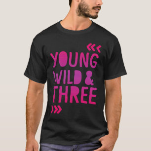 Ung Vild och 3:e födelsedagsflickan T Shirt