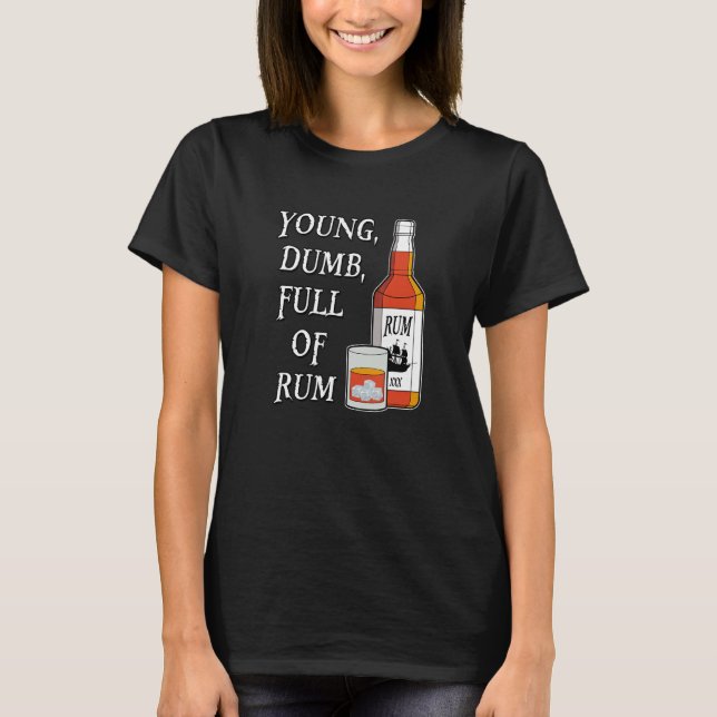 Unga Dumma Fulla Av Rom T Shirt (Framsida)