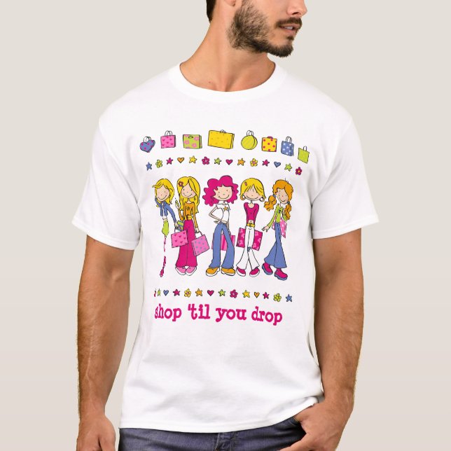 Unga shoppingflickor - "shoppa ', til du tappar ", t shirt (Framsida)