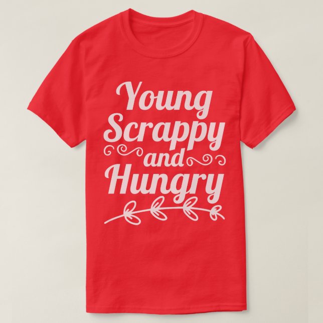Unga skrotade och Hungriga T Shirt (Design framsida)