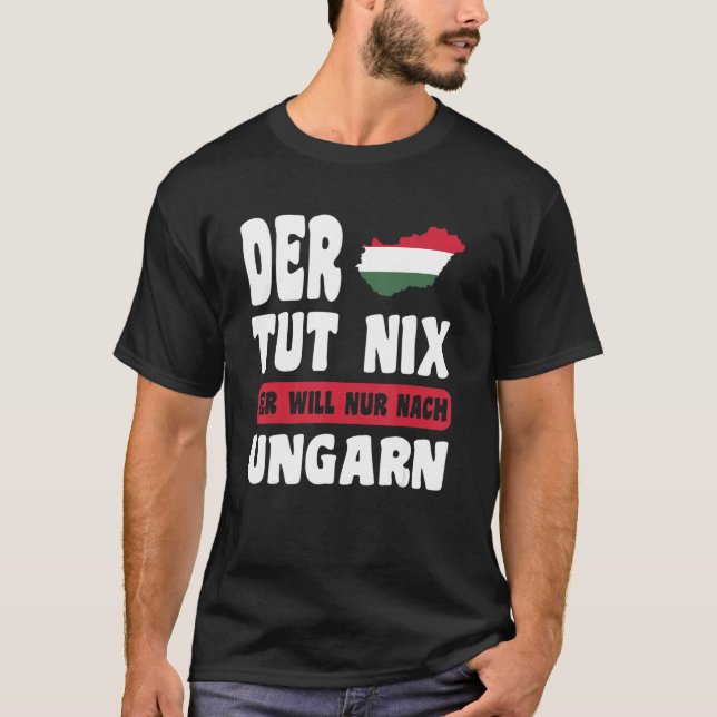 Ungarns flaggge Der tut nix der nur nach Ungar T Shirt (Framsida)