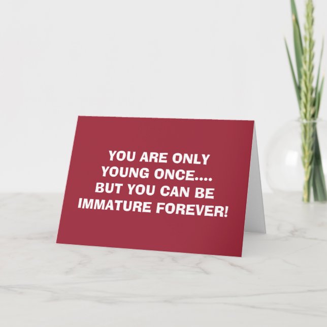 UNGDOM GÅNG-IMMATURE FOREVER=BIRTHDAY ÖNSKEMÅL KORT (Framsida)