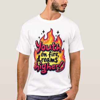 Ungdom på eld drömmer högre motiverande citat t shirt