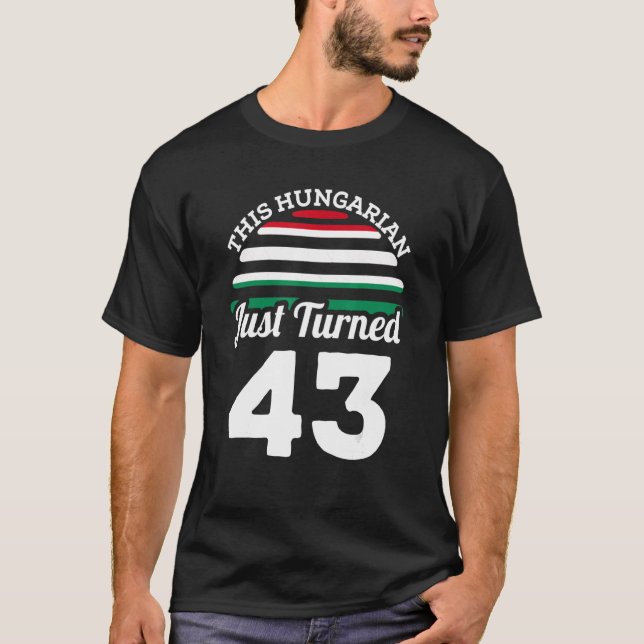 Ungraren har just flyttat 43 ungerska 43:e födelse t shirt (Framsida)