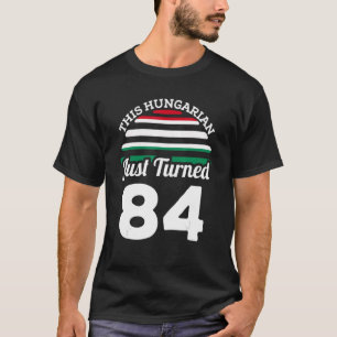 Ungraren har just flyttat 84 ungerska 84:e födelse t shirt