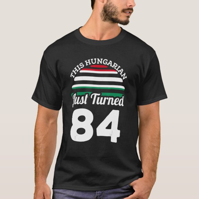 Ungraren har just flyttat 84 ungerska 84:e födelse t shirt (Framsida)