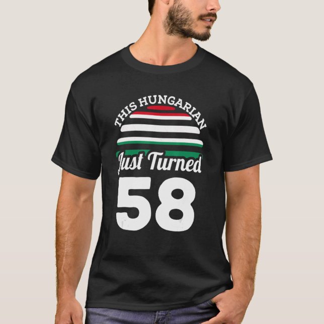 Ungraren har just vänt 58 Ungern vid 58:e födelsed T Shirt (Framsida)