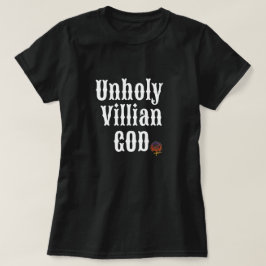 UNHOLY VILLIAN GOD T SHIRT