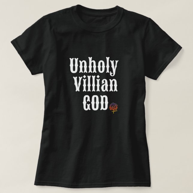 UNHOLY VILLIAN GOD T SHIRT (Design framsida)