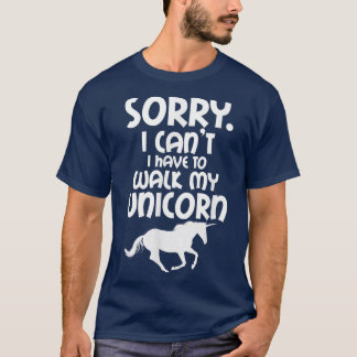 Unicorn Älskare beklagar att jag måste gå på min U T Shirt