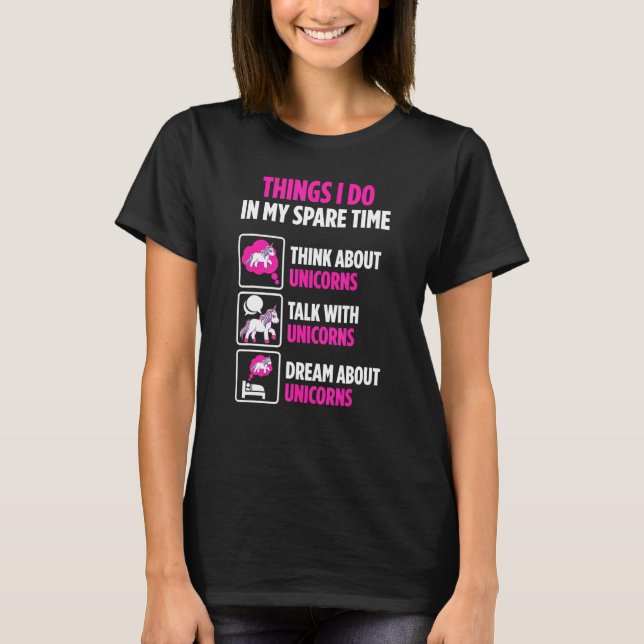 Unicorn Believer Spare Time Talk to Unicorns T Shirt (Framsida)