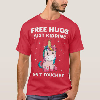 Unicorn Free Hugs Just Kidding Dont Touch Me T Shirt